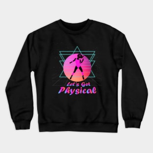 80'S Stay Fit Aerobics Gymnastics Let'S Get Physical Crewneck Sweatshirt